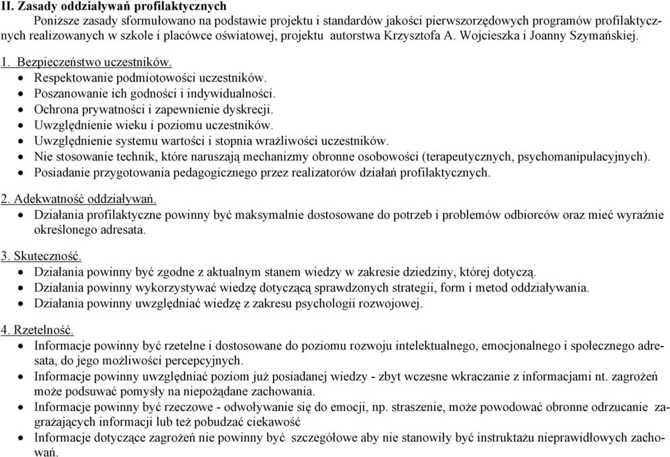 Ochrona prywatności i zapewnienie dyskrecji. Uwzględnienie wieku i poziomu uczestników. Uwzględnienie systemu wartości i stopnia wrażliwości uczestników.