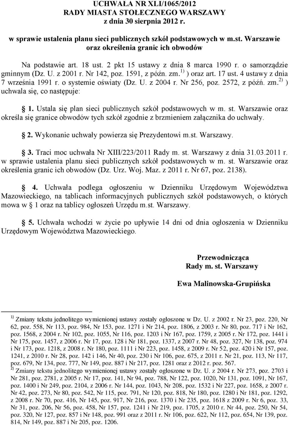 U. z 2004 r. Nr 256, poz. 2572, z późń. zm. 2) ) uchwala się, co następuje: 1. Ustala się plan sieci publicznych szkół podstawowych w m. st.