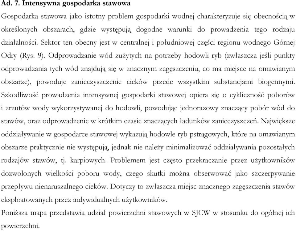 rodzaju działalności. Sektor ten obecny jest w centralnej i południowej części regionu wodnego Górnej Odry (Rys. 9).