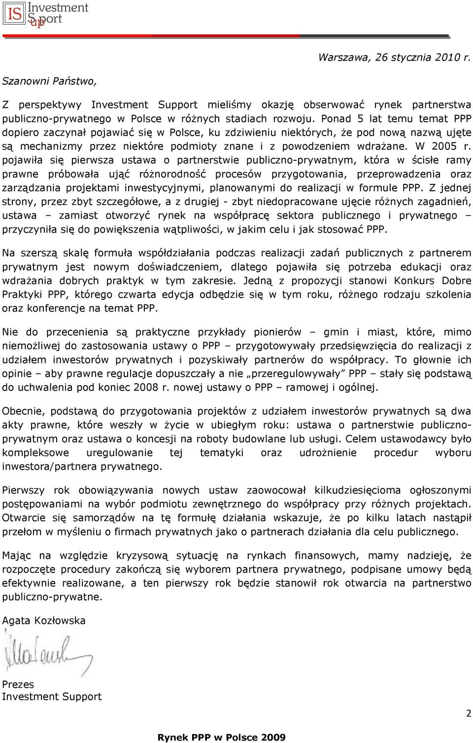 pojawiła się pierwsza ustawa o partnerstwie publiczno-prywatnym, która w ścisłe ramy prawne próbowała ująć róŝnorodność procesów przygotowania, przeprowadzenia oraz zarządzania projektami