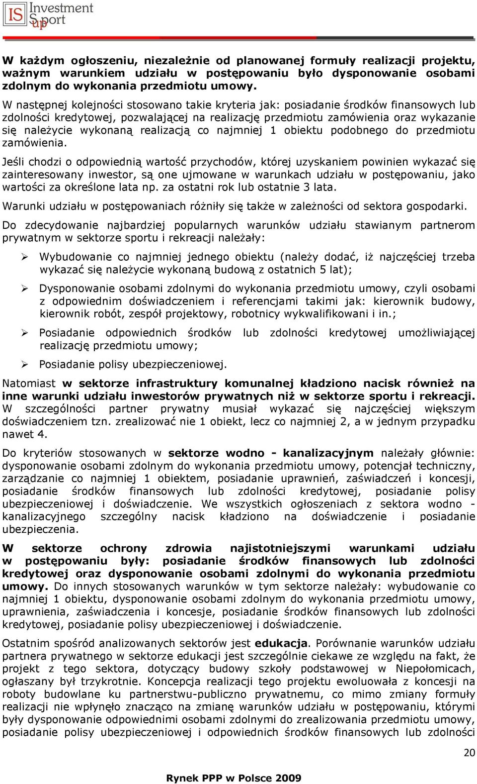 realizacją co najmniej 1 obiektu podobnego do przedmiotu zamówienia.