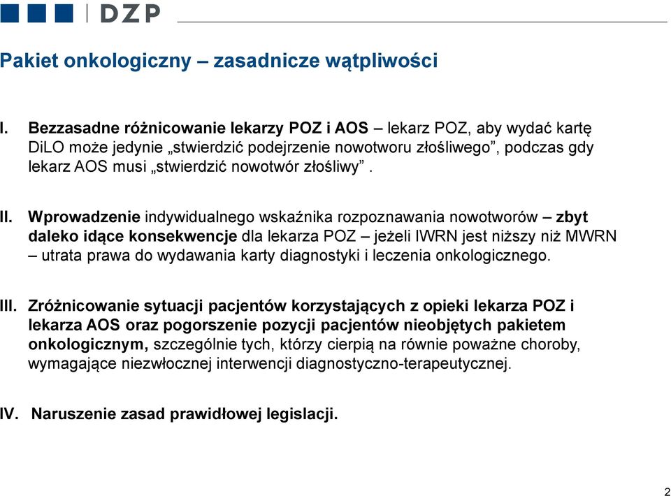 Wprowadzenie indywidualnego wskaźnika rozpoznawania nowotworów zbyt daleko idące konsekwencje dla lekarza POZ jeżeli IWRN jest niższy niż MWRN utrata prawa do wydawania karty diagnostyki i