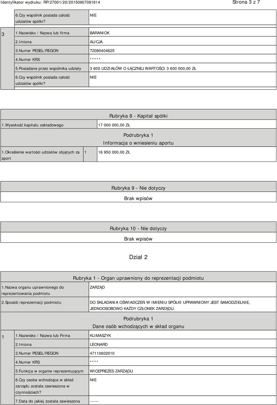 Wysokość kapitału zakładowego 17 000 000,00 ZŁ Podrubryka 1 Informacja o wniesieniu aportu 1.