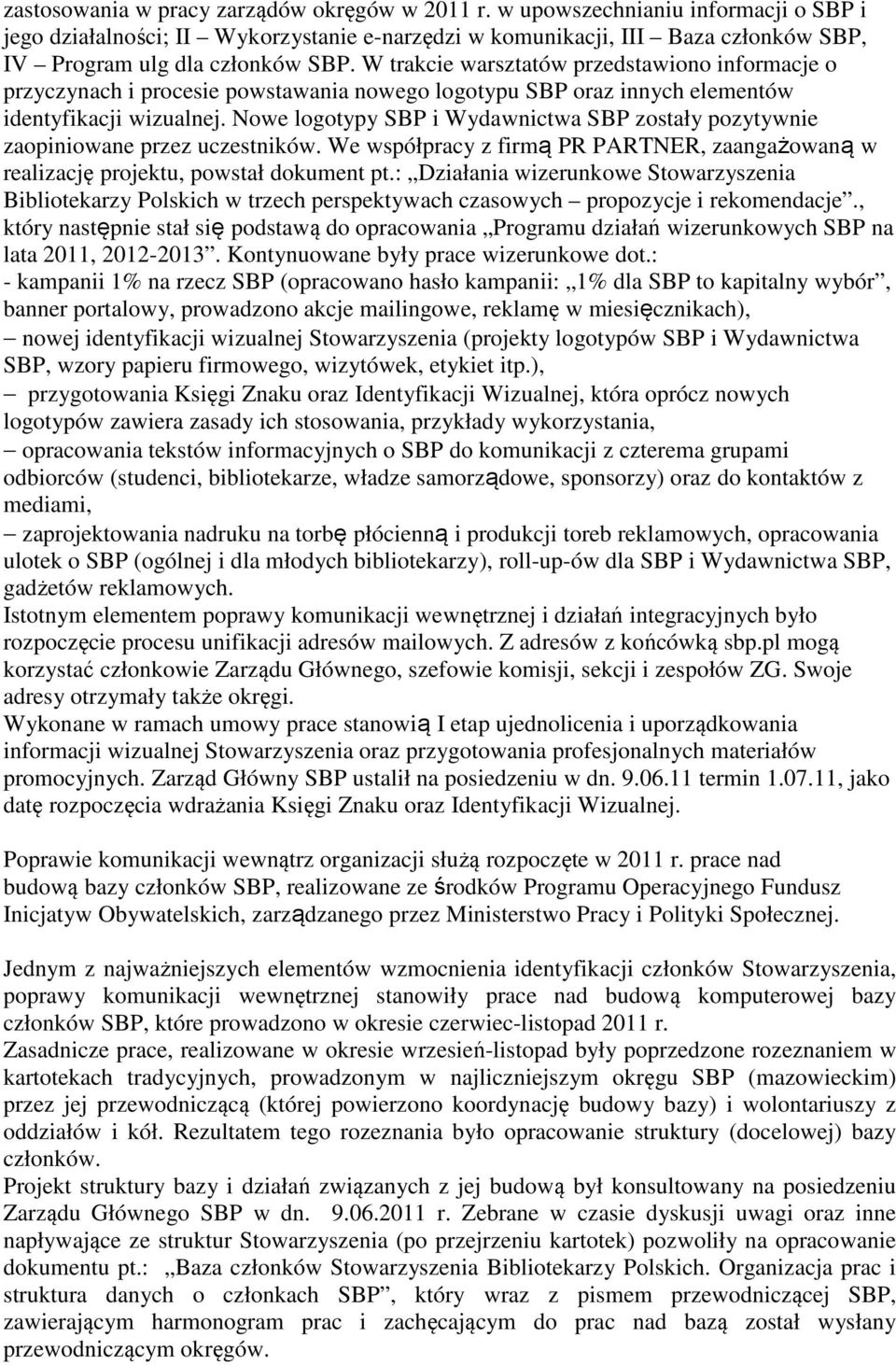 W trakcie warsztatów przedstawiono informacje o przyczynach i procesie powstawania nowego logotypu SBP oraz innych elementów identyfikacji wizualnej.