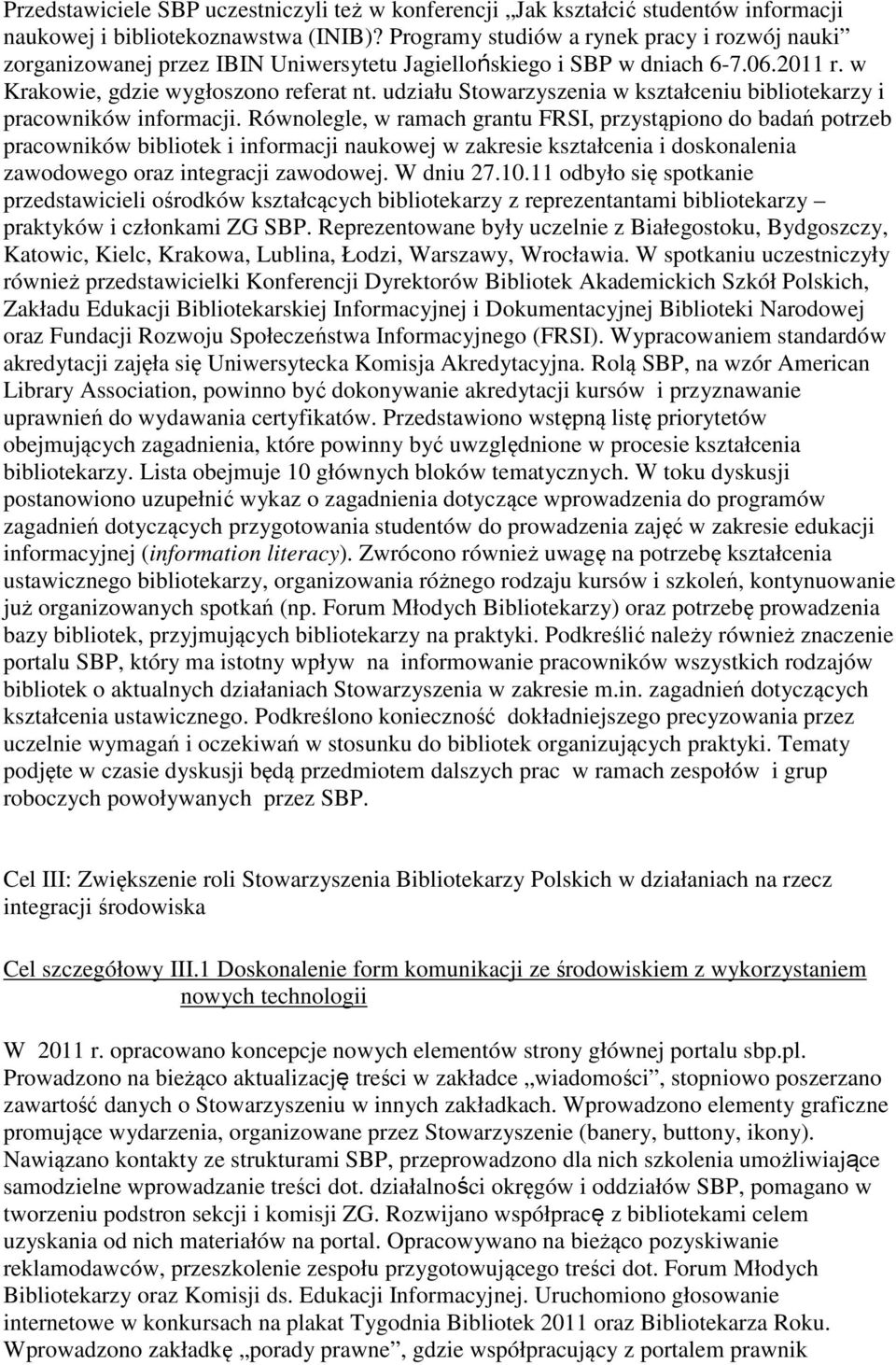 udziału Stowarzyszenia w kształceniu bibliotekarzy i pracowników informacji.