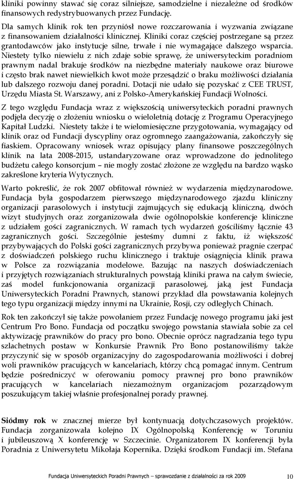 Kliniki coraz częściej postrzegane są przez grantodawców jako instytucje silne, trwałe i nie wymagające dalszego wsparcia.