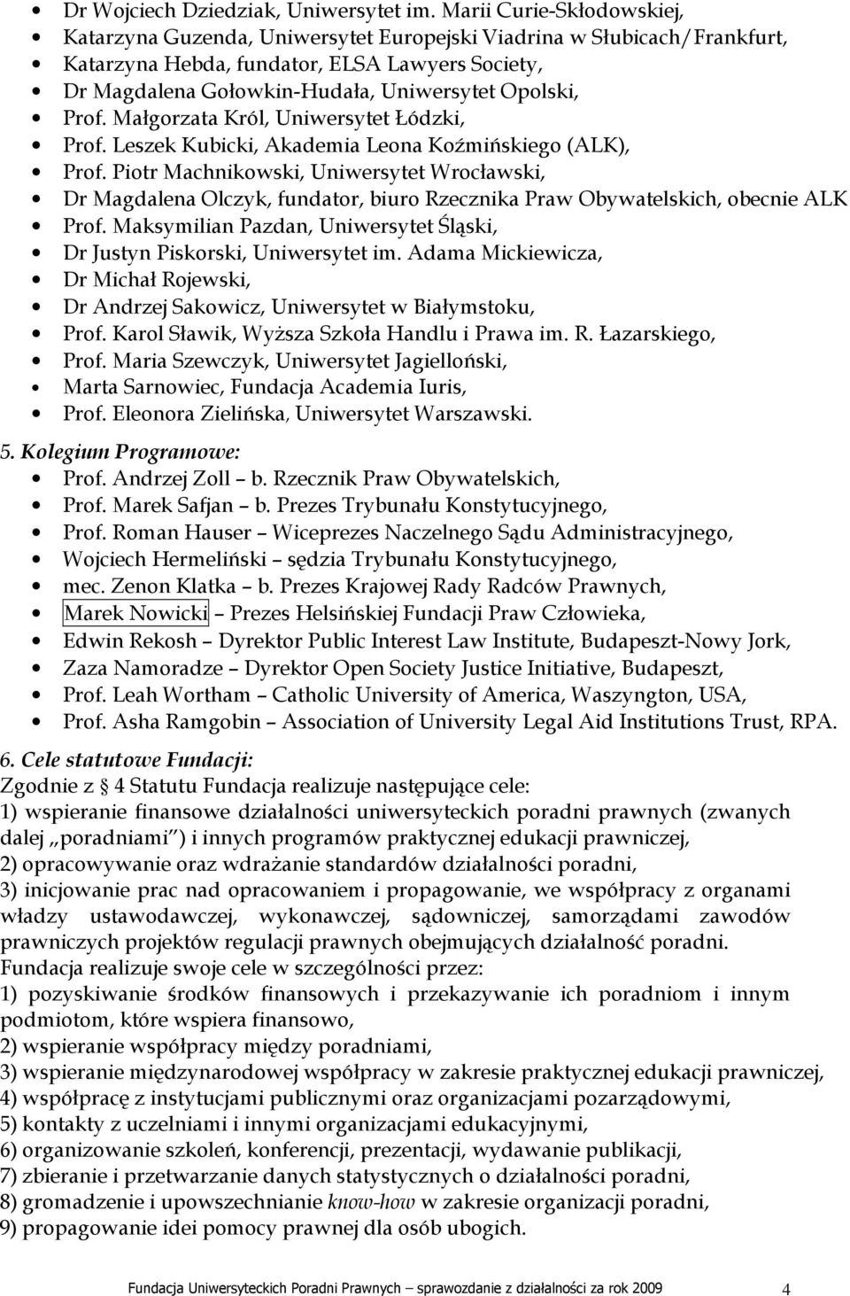 Prof. Małgorzata Król, Uniwersytet Łódzki, Prof. Leszek Kubicki, Akademia Leona Koźmińskiego (ALK), Prof.
