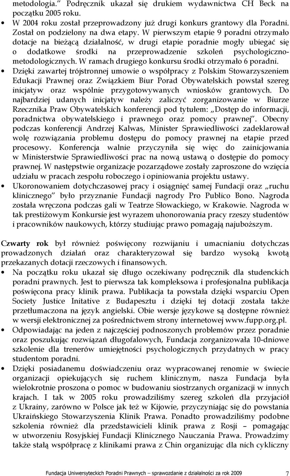 W ramach drugiego konkursu środki otrzymało 6 poradni.