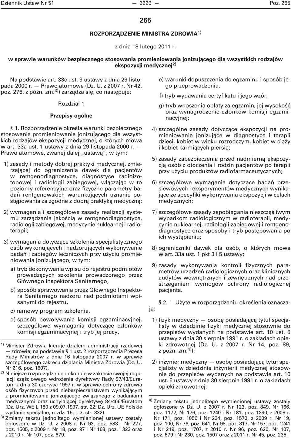 Prawo atomowe (Dz. U. z 2007 r. Nr 42, poz. 276, z późn. zm. 3) ) zarządza się, co następuje: Rozdział 1 Przepisy ogólne 1.