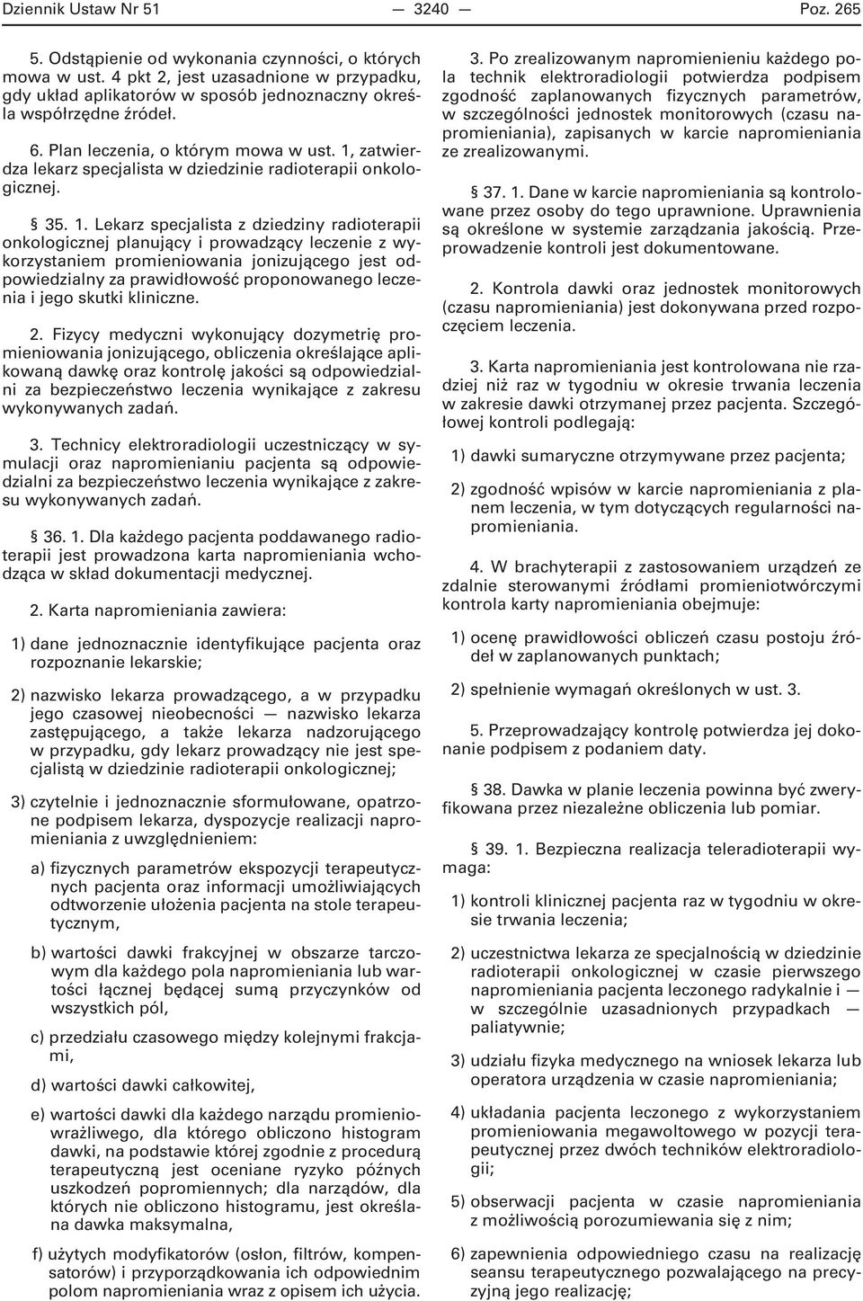 1, zatwierdza lekarz specjalista w dziedzinie radioterapii onkologicznej. 35. 1.