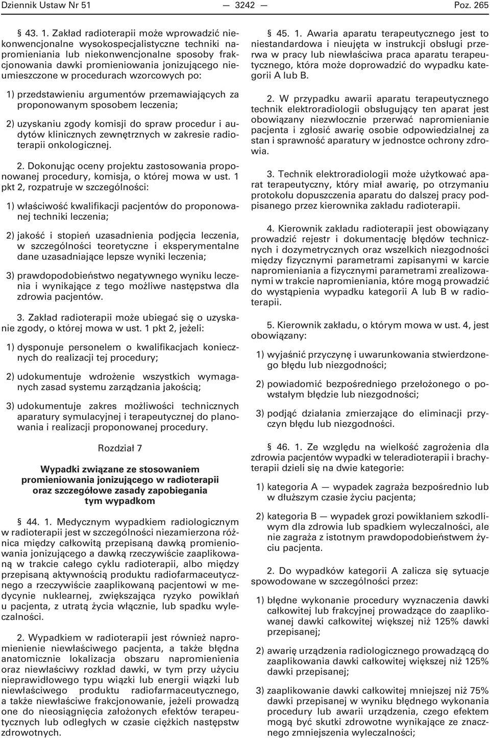 procedurach wzorcowych po: 1) przedstawieniu argumentów przemawiających za proponowanym sposobem leczenia; 2) uzyskaniu zgody komisji do spraw procedur i audytów klinicznych zewnętrznych w zakresie