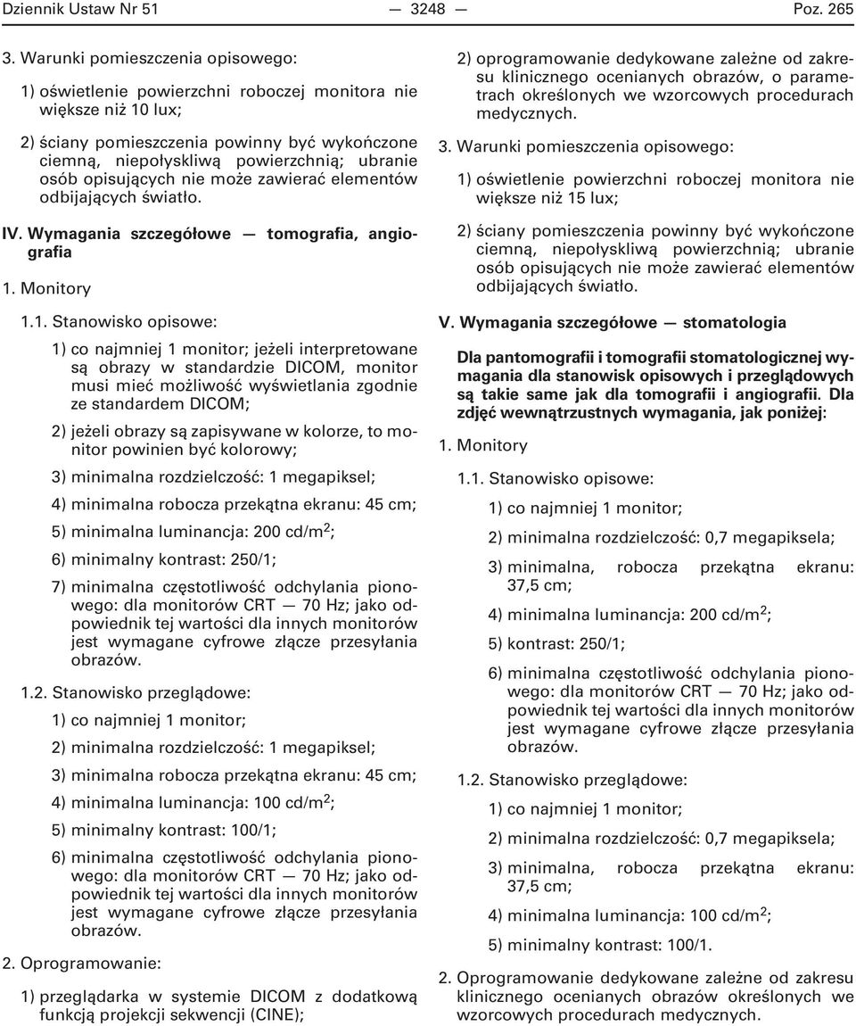 opisujących nie może zawierać elementów odbijających światło. IV. Wymagania szczegółowe tomografia, angiografia 1.