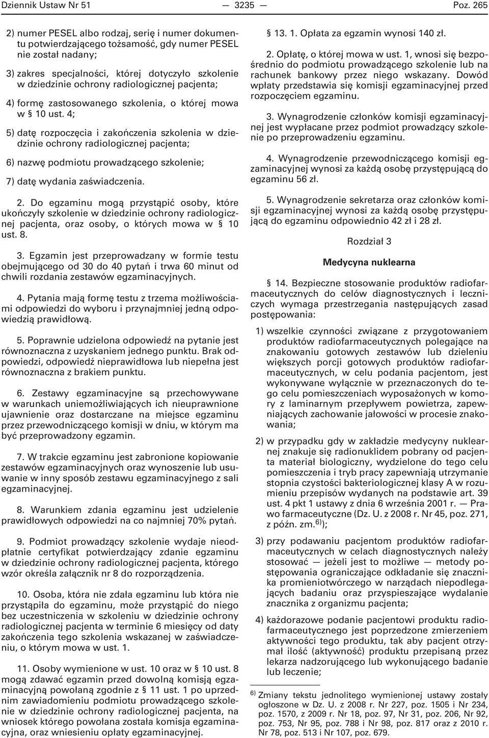 radiologicznej pacjenta; 4) formę zastosowanego szkolenia, o której mowa w 10 ust.