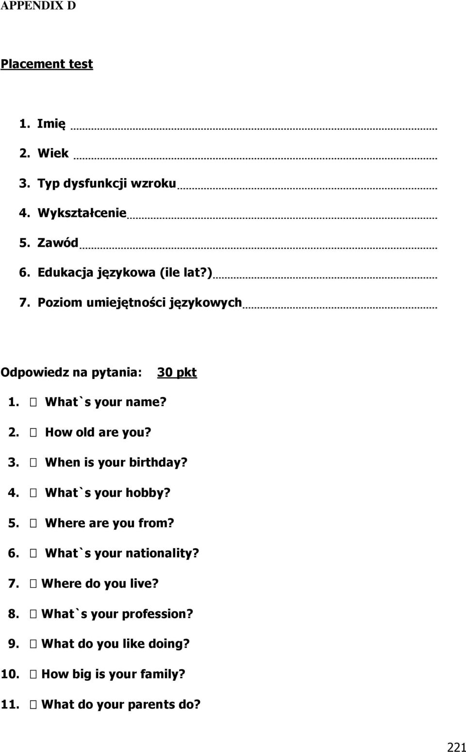 How old are you? 3. When is your birthday? 4. What`s your hobby? 5. Where are you from? 6. What`s your nationality?