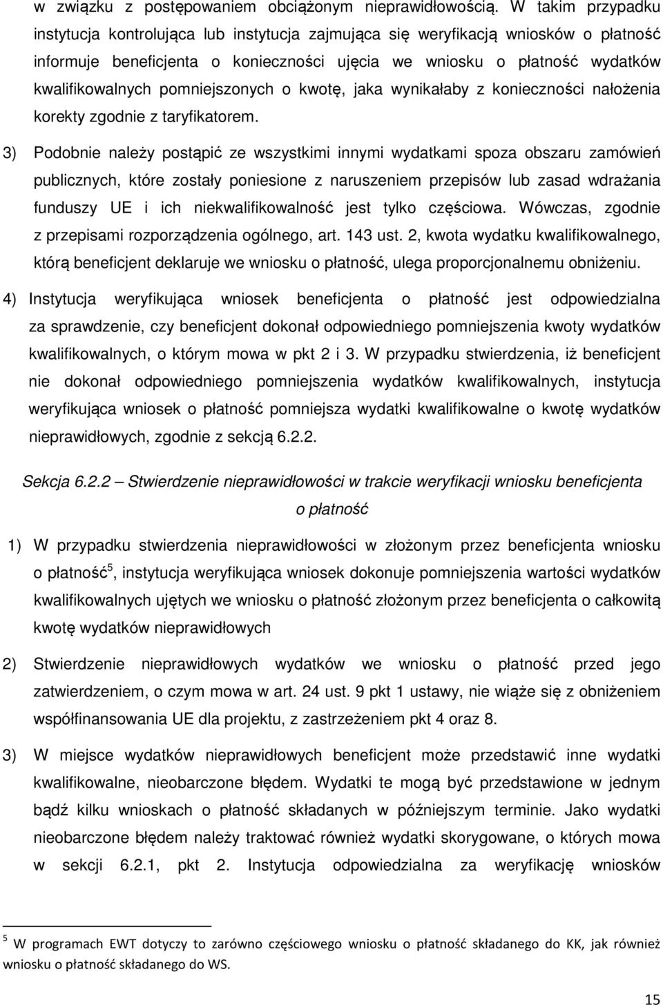 pomniejszonych o kwotę, jaka wynikałaby z konieczności nałożenia korekty zgodnie z taryfikatorem.