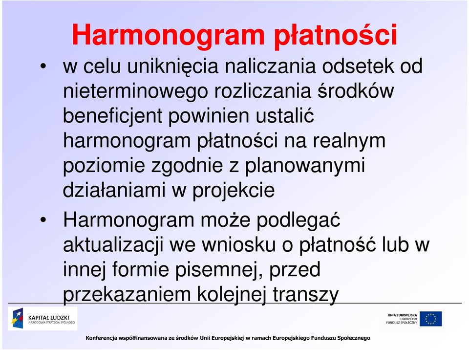 poziomie zgodnie z planowanymi działaniami w projekcie Harmonogram moŝe podlegać