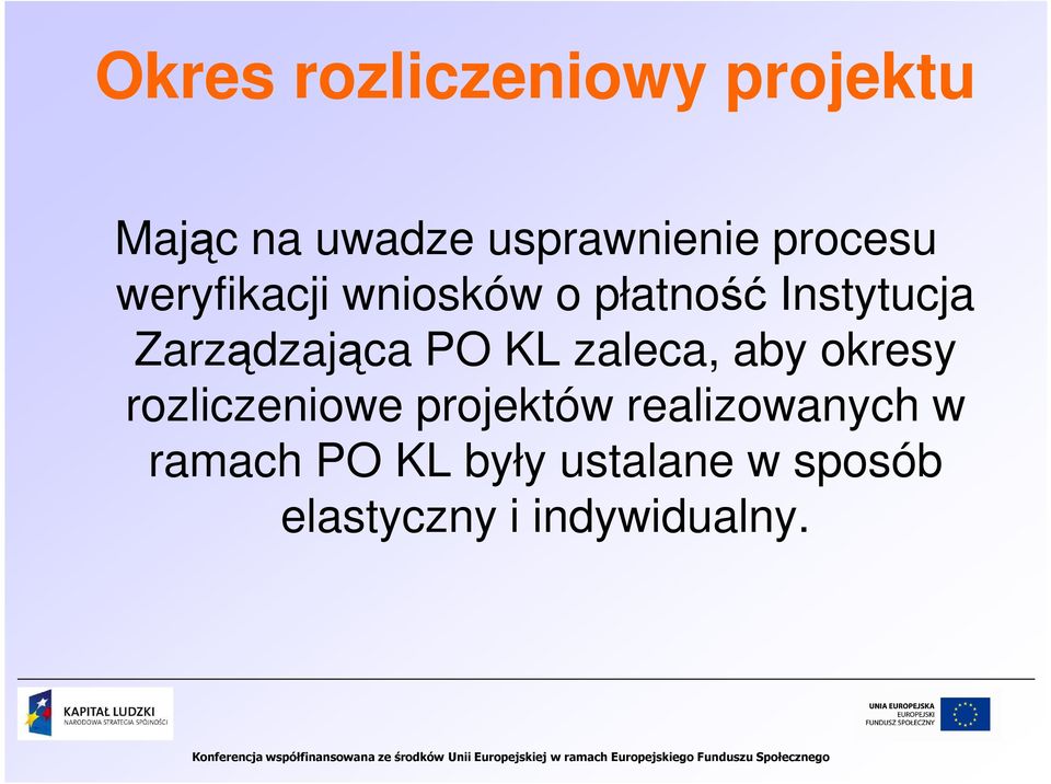 Zarządzająca PO KL zaleca, aby okresy rozliczeniowe projektów