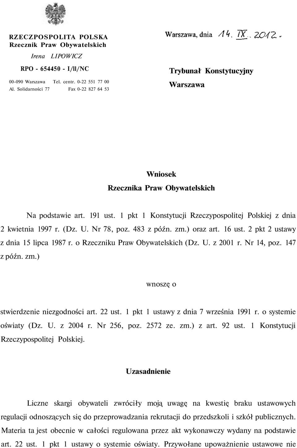 1 pkt 1 Konstytucji Rzeczypospolitej Polskiej z dnia 2 kwietnia 1997 r. (Dz. U. Nr 78, poz. 483 z późn. zm.) oraz art. 16 ust. 2 pkt 2 ustawy z dnia 15 lipca 1987 r.
