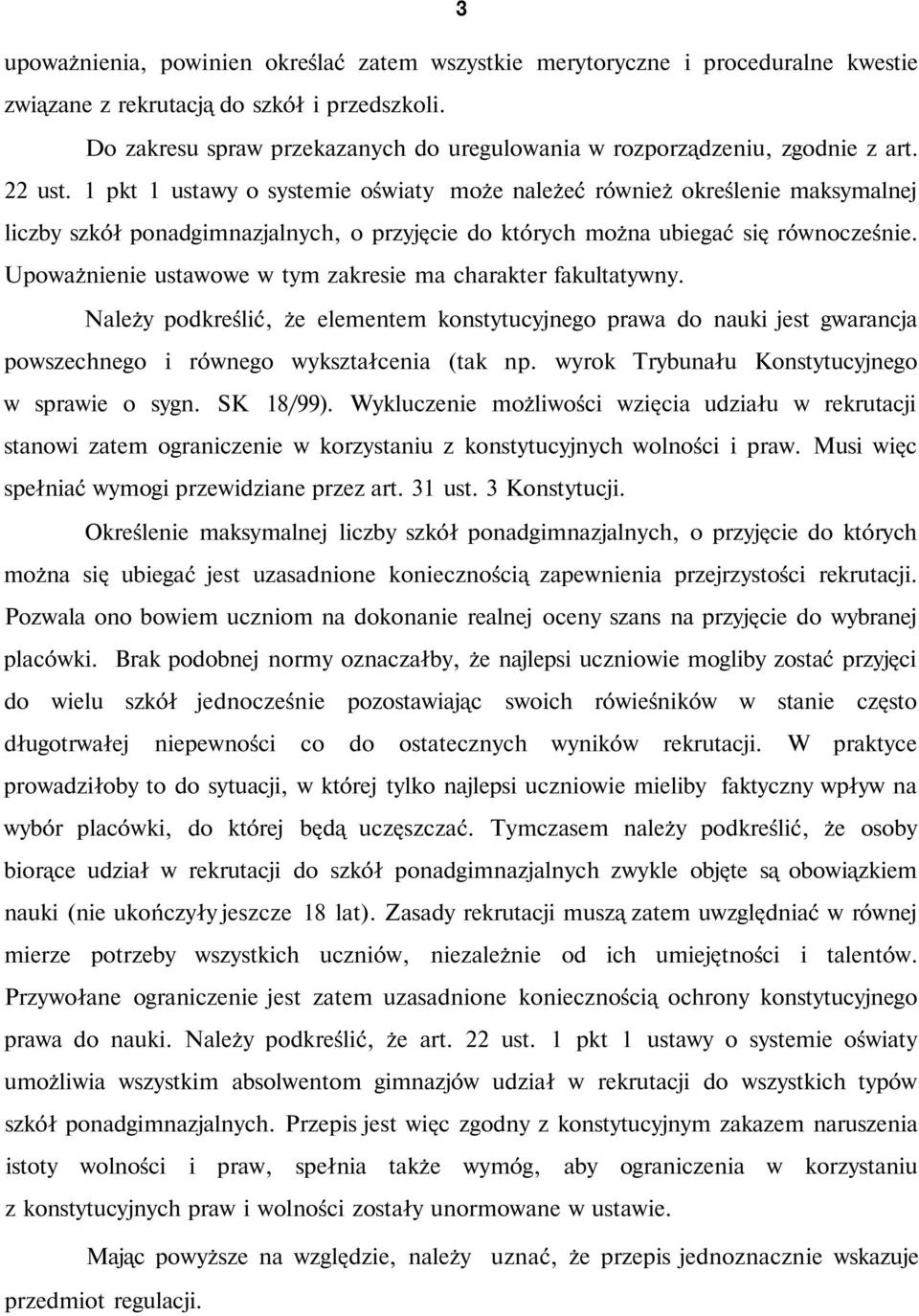 1 pkt 1 ustawy o systemie oświaty może należeć również określenie maksymalnej liczby szkół ponadgimnazjalnych, o przyjęcie do których można ubiegać się równocześnie.