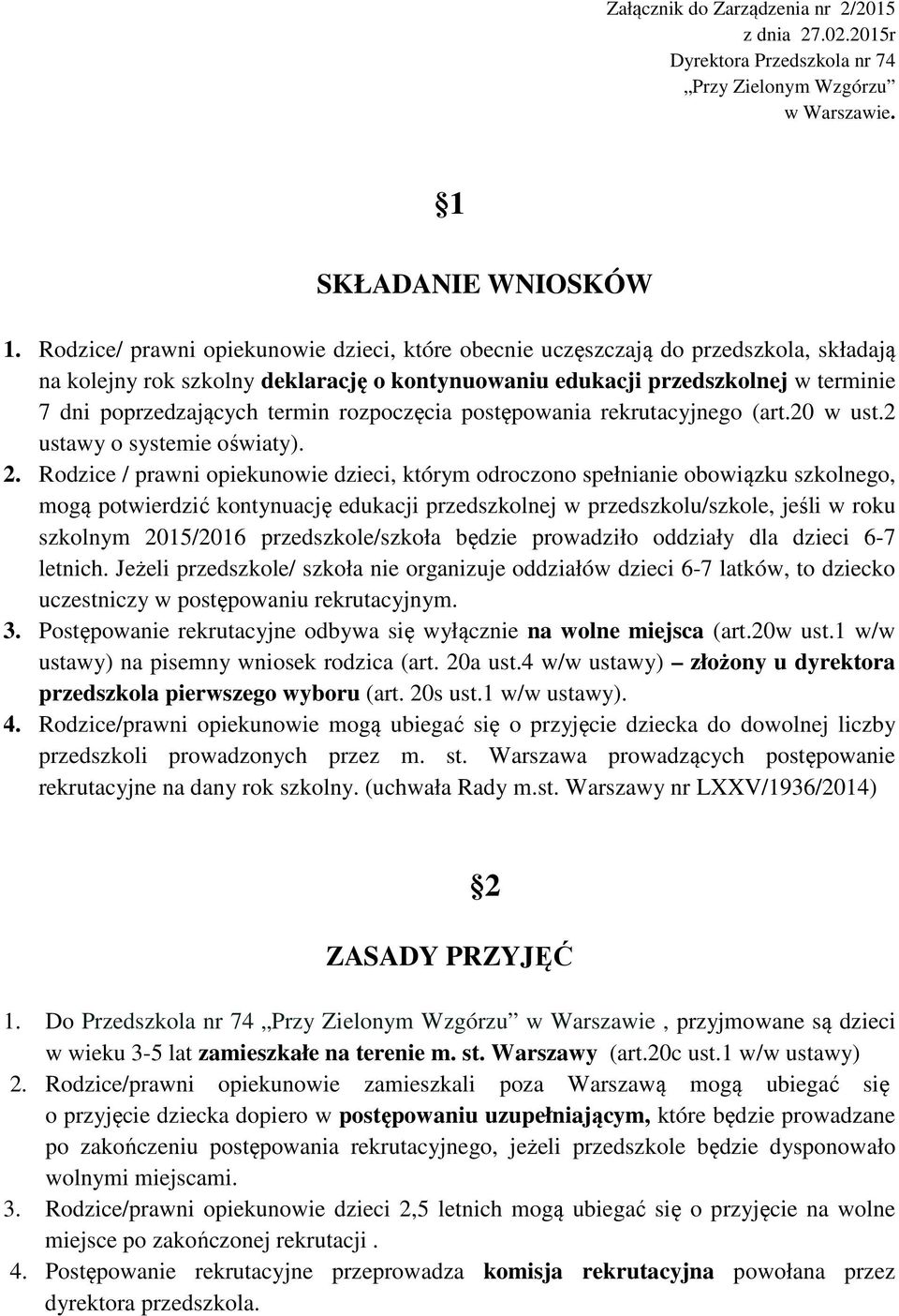 rozpoczęcia postępowania rekrutacyjnego (art.20 w ust.2 ustawy o systemie oświaty). 2.