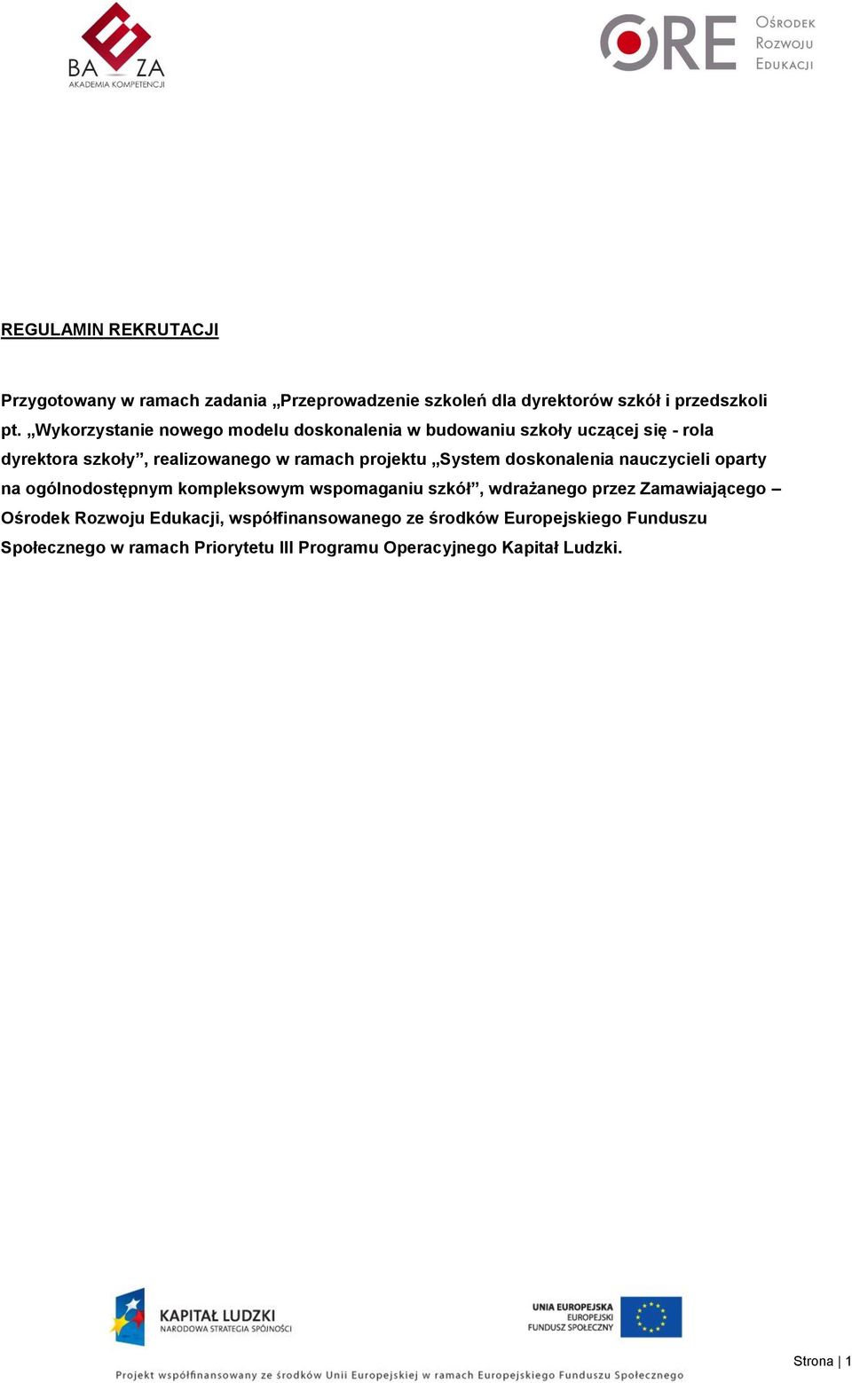 System doskonalenia nauczycieli oparty na ogólnodostępnym kompleksowym wspomaganiu szkół, wdrażanego przez Zamawiającego Ośrodek