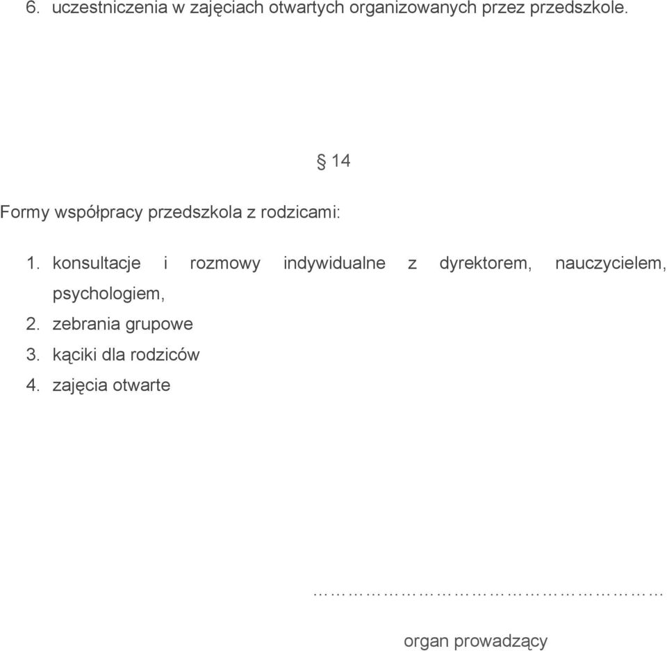 konsultacje i rozmowy indywidualne z dyrektorem, nauczycielem,