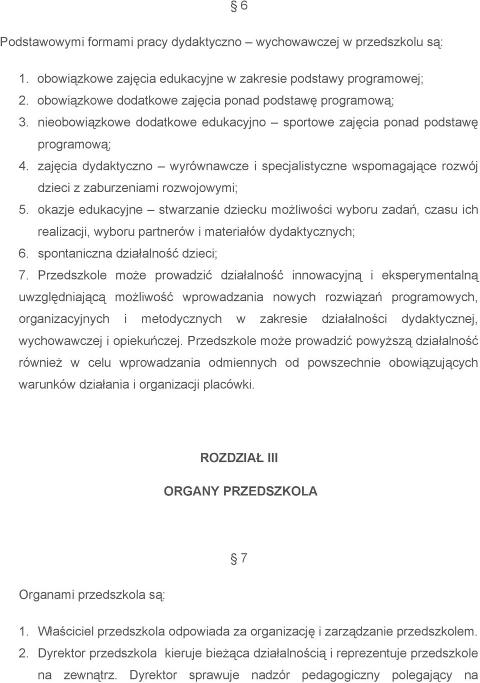 zajęcia dydaktyczno wyrównawcze i specjalistyczne wspomagające rozwój dzieci z zaburzeniami rozwojowymi; 5.