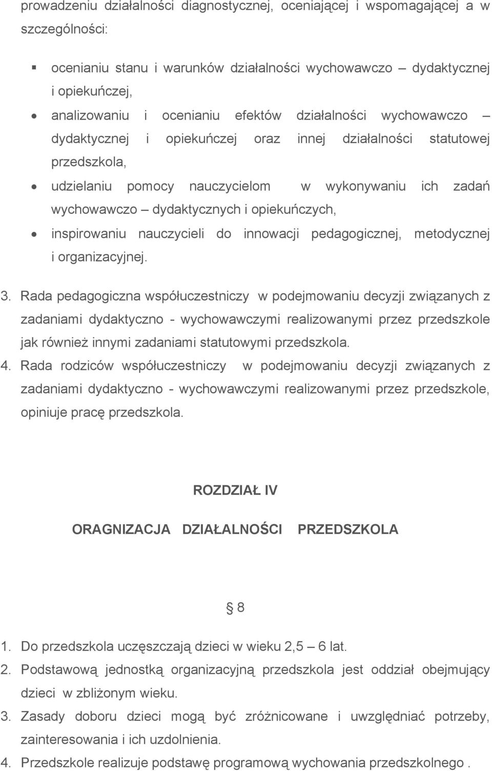 opiekuńczych, inspirowaniu nauczycieli do innowacji pedagogicznej, metodycznej i organizacyjnej. 3.