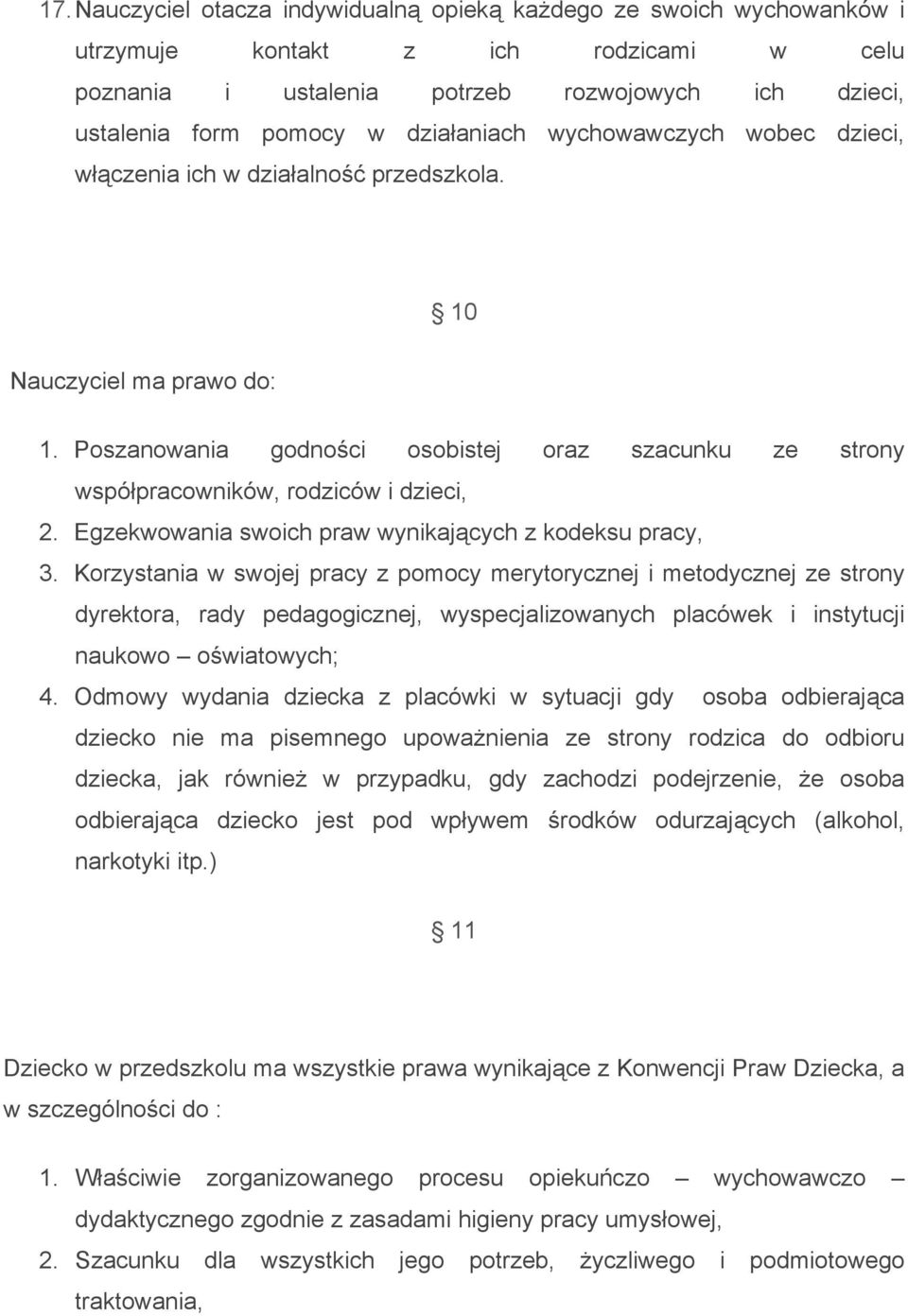 Poszanowania godności osobistej oraz szacunku ze strony współpracowników, rodziców i dzieci, 2. Egzekwowania swoich praw wynikających z kodeksu pracy, 3.