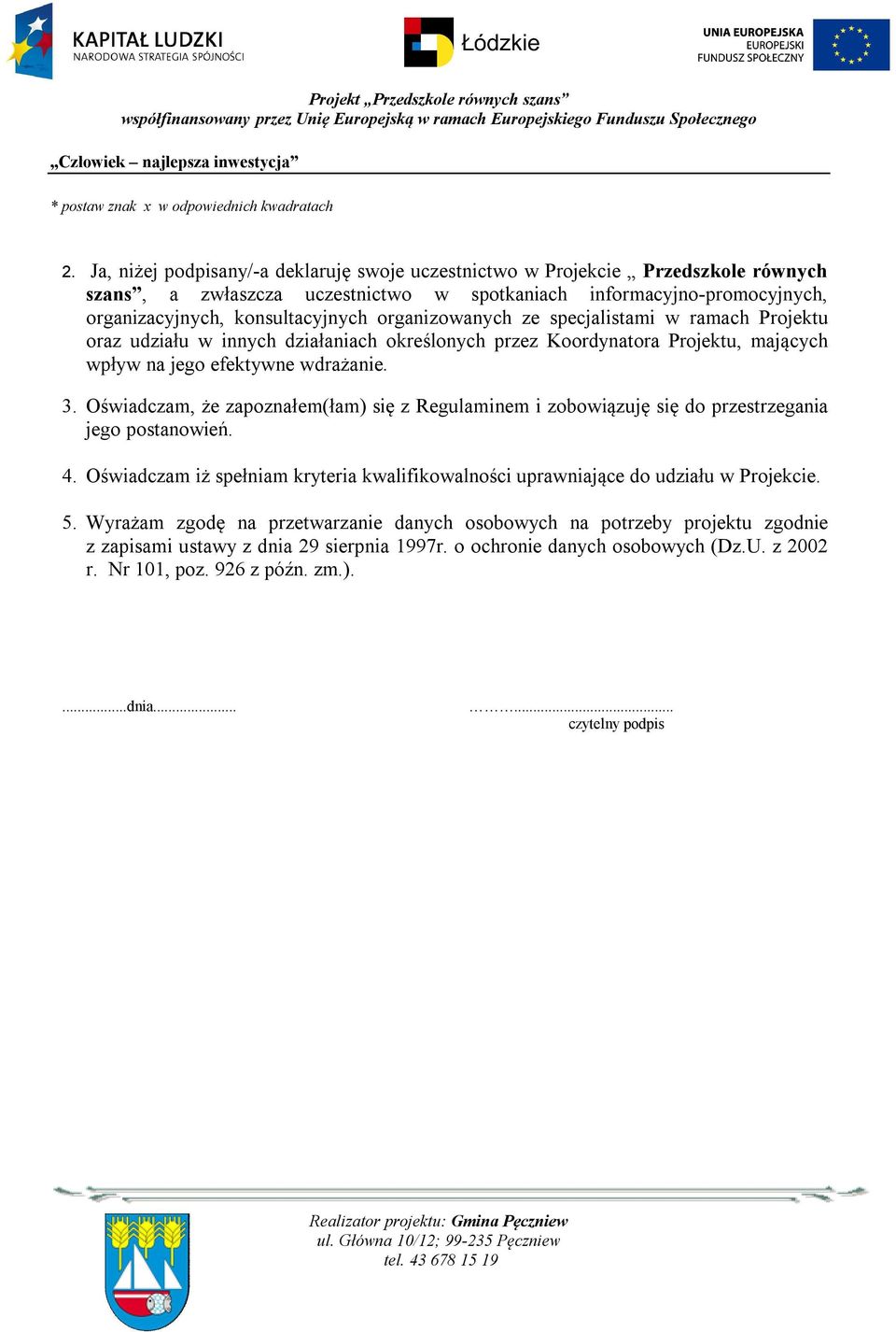 organizowanych ze specjalistami w ramach Projektu oraz udziału w innych działaniach określonych przez Koordynatora Projektu, mających wpływ na jego efektywne wdrażanie. 3.