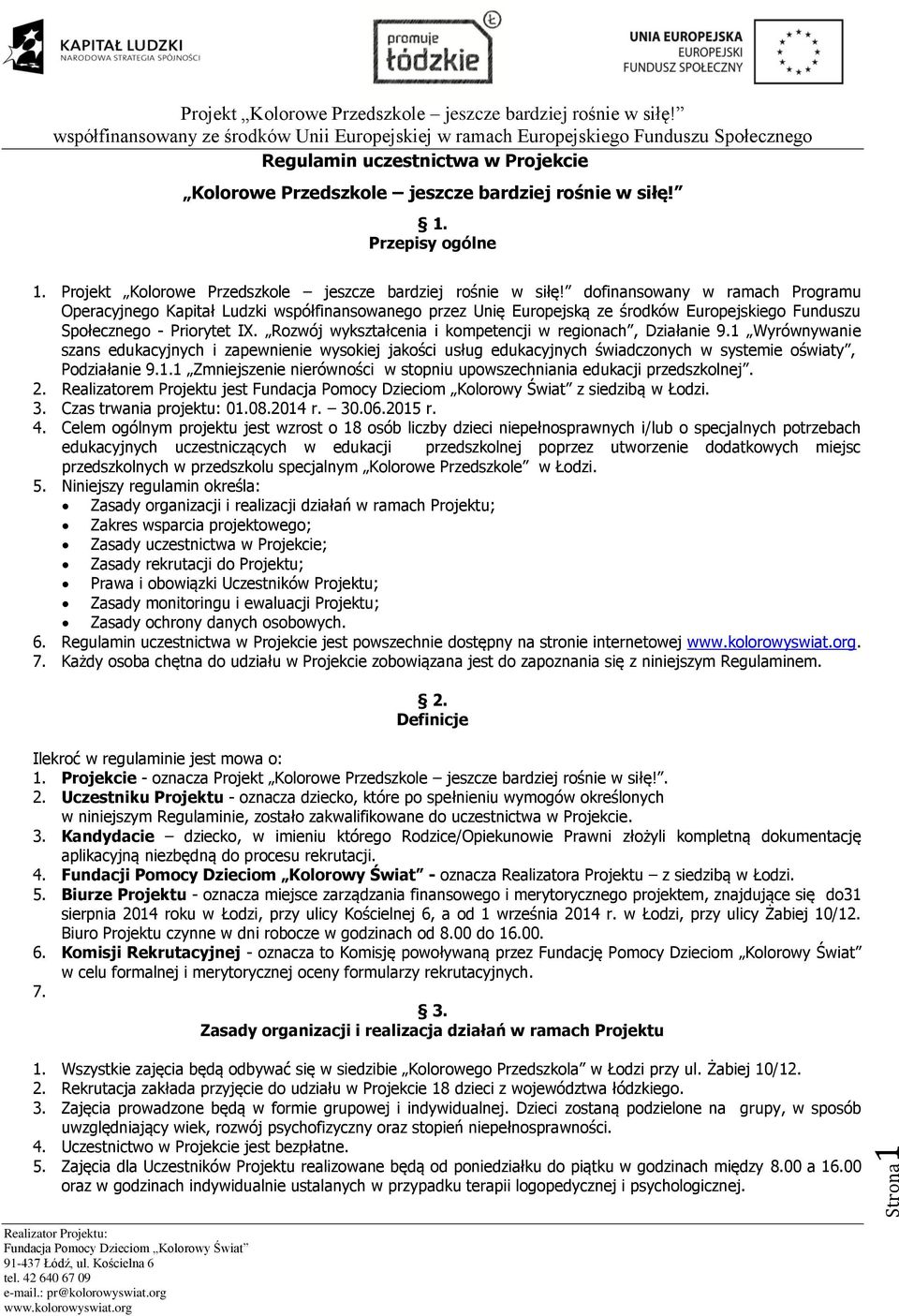 Rozwój wykształcenia i kompetencji w regionach, Działanie 9.1 Wyrównywanie szans edukacyjnych i zapewnienie wysokiej jakości usług edukacyjnych świadczonych w systemie oświaty, Podziałanie 9.1.1 Zmniejszenie nierówności w stopniu upowszechniania edukacji przedszkolnej.