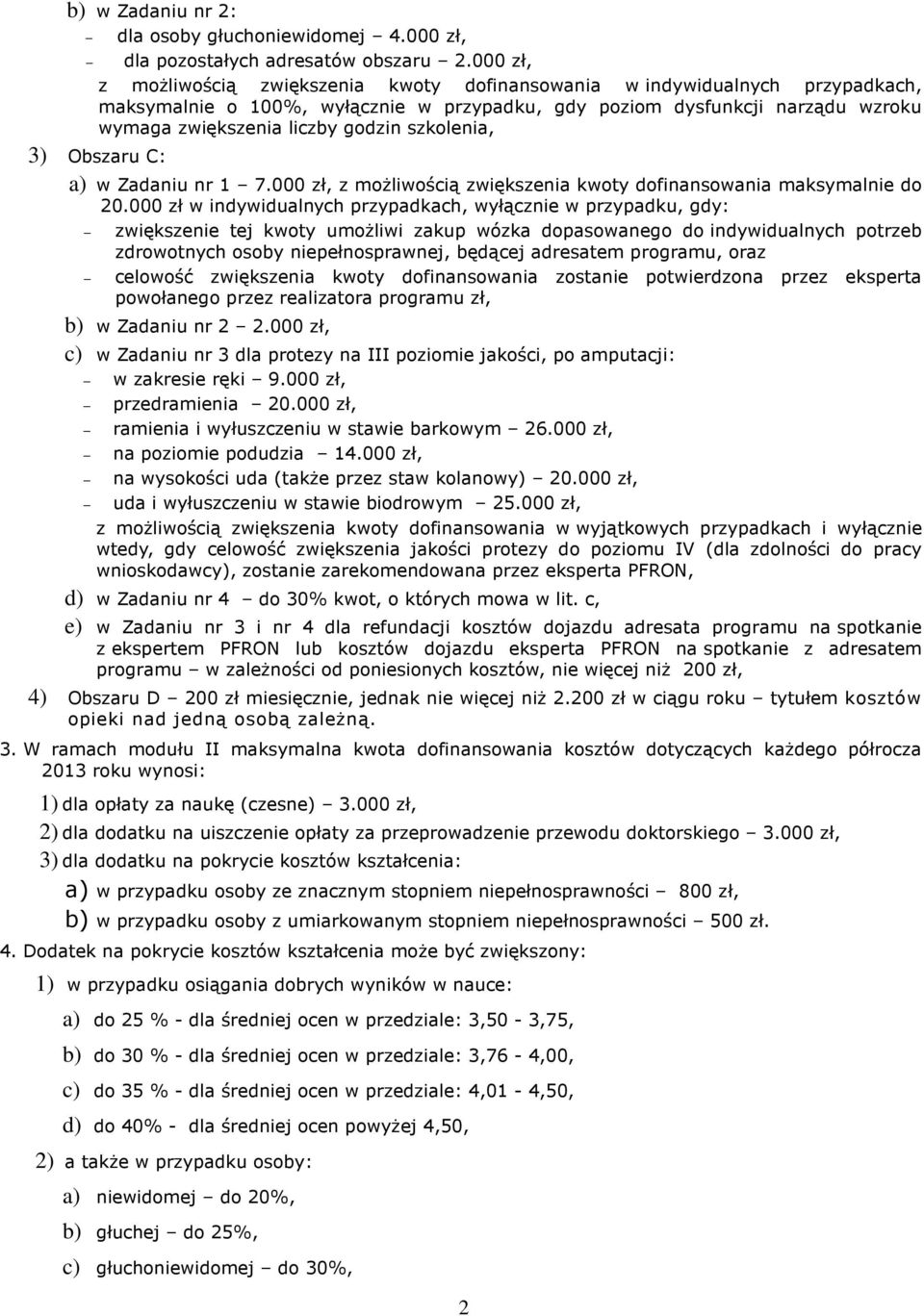 szkolenia, 3) Obszaru C: a) w Zadaniu nr 1 7.000 zł, z możliwością zwiększenia kwoty dofinansowania maksymalnie do 20.