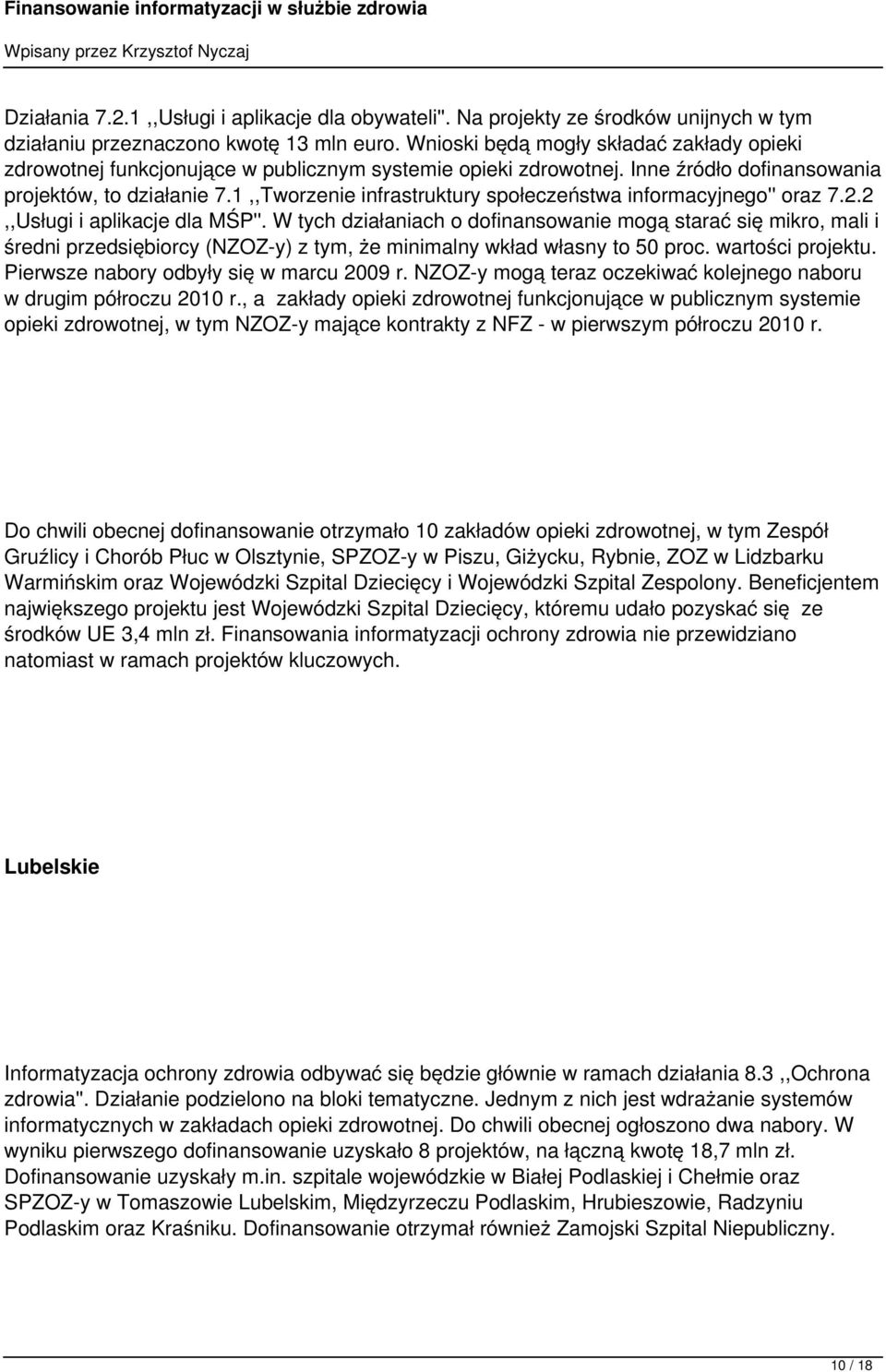 1,,Tworzenie infrastruktury społeczeństwa informacyjnego'' oraz 7.2.2,,Usługi i aplikacje dla MŚP''.