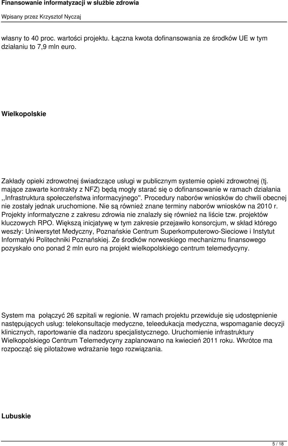 mające zawarte kontrakty z NFZ) będą mogły starać się o dofinansowanie w ramach działania,,infrastruktura społeczeństwa informacyjnego''.
