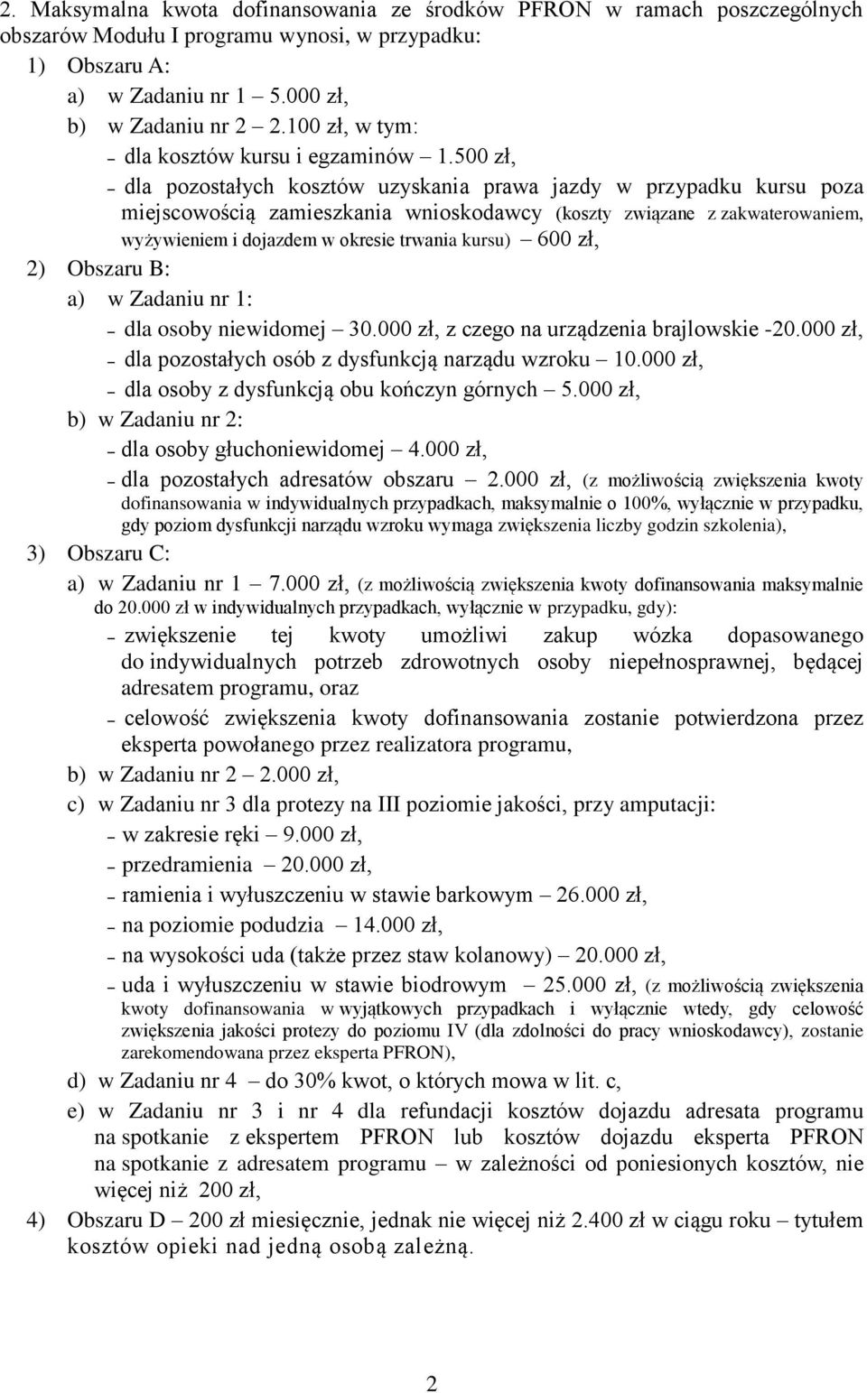 500 zł, dla pozostałych kosztów uzyskania prawa jazdy w przypadku kursu poza miejscowością zamieszkania wnioskodawcy (koszty związane z zakwaterowaniem, wyżywieniem i dojazdem w okresie trwania