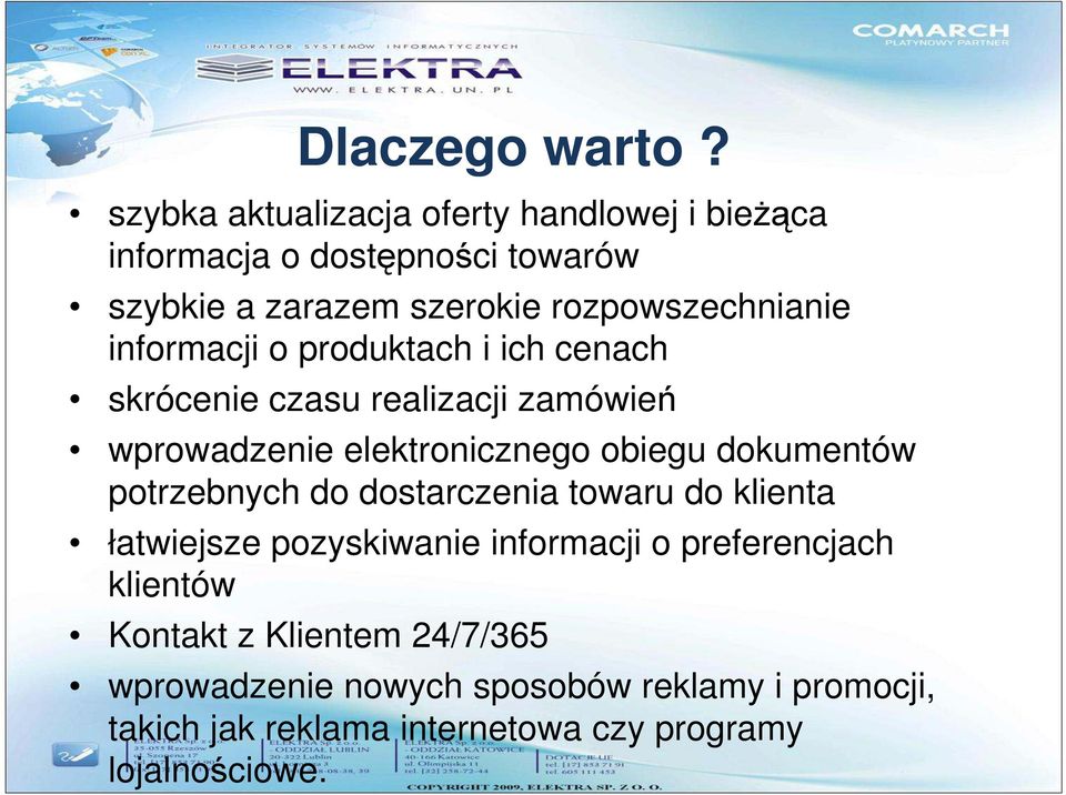 informacji o produktach i ich cenach skrócenie czasu realizacji zamówień wprowadzenie elektronicznego obiegu dokumentów