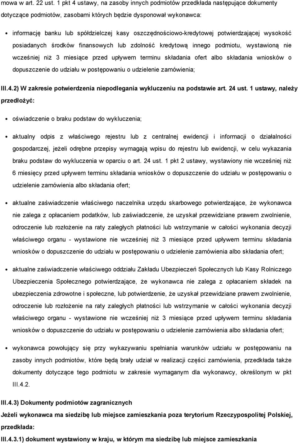 kredytowej potwierdzającej wysokość posiadanych środków finansowych lub zdolność kredytową innego podmiotu, wystawioną nie wcześniej niż 3 miesiące przed upływem terminu składania ofert albo