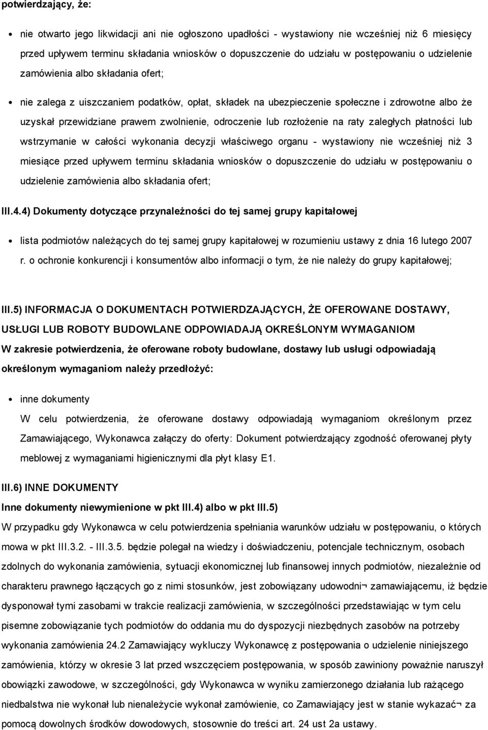 rozłożenie na raty zaległych płatności lub wstrzymanie w całości wykonania decyzji właściwego organu wystawiony nie wcześniej niż 3 miesiące przed upływem terminu składania wniosków o dopuszczenie do