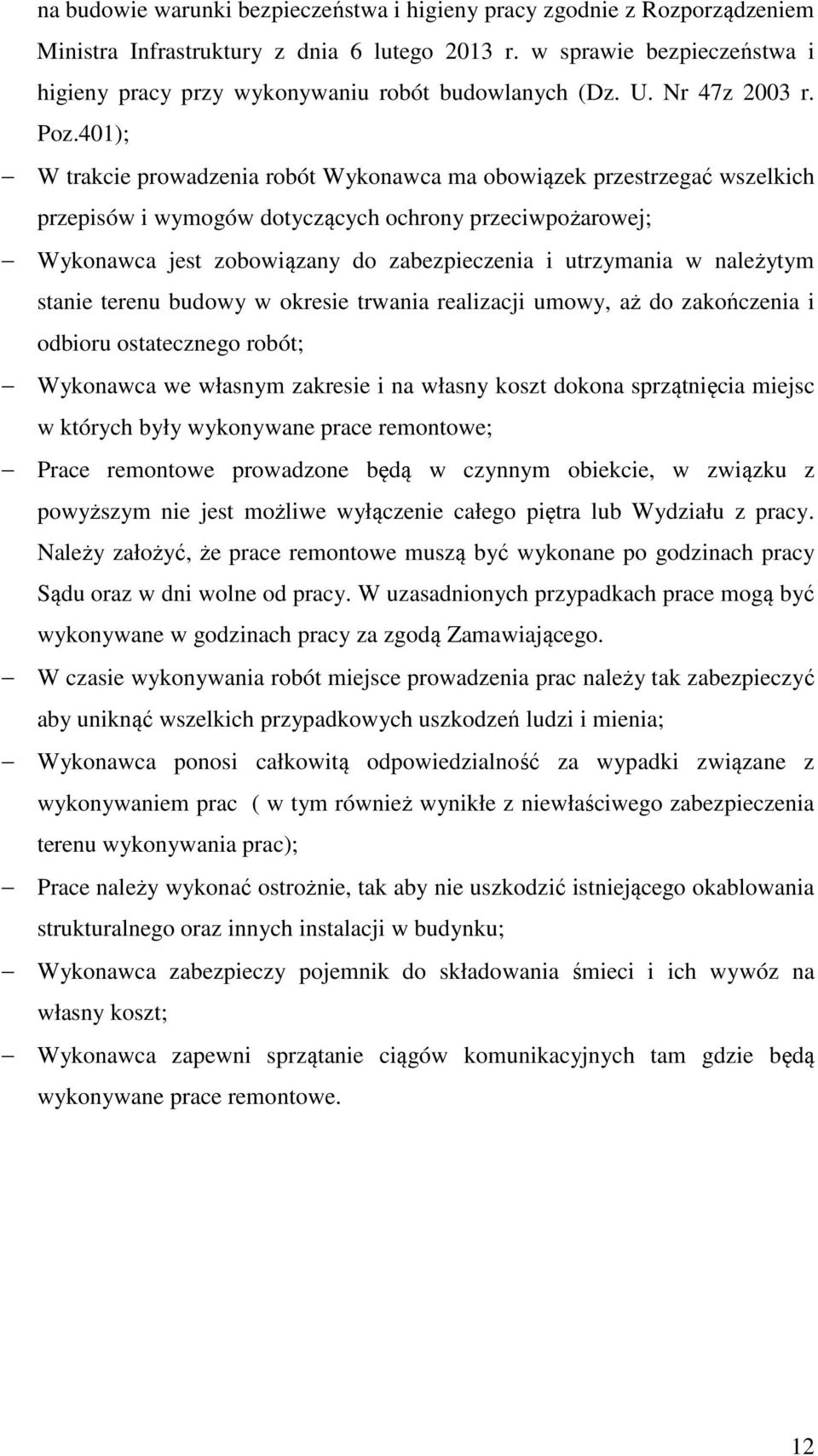 401); W trakcie prowadzenia robót Wykonawca ma obowiązek przestrzegać wszelkich przepisów i wymogów dotyczących ochrony przeciwpożarowej; Wykonawca jest zobowiązany do zabezpieczenia i utrzymania w