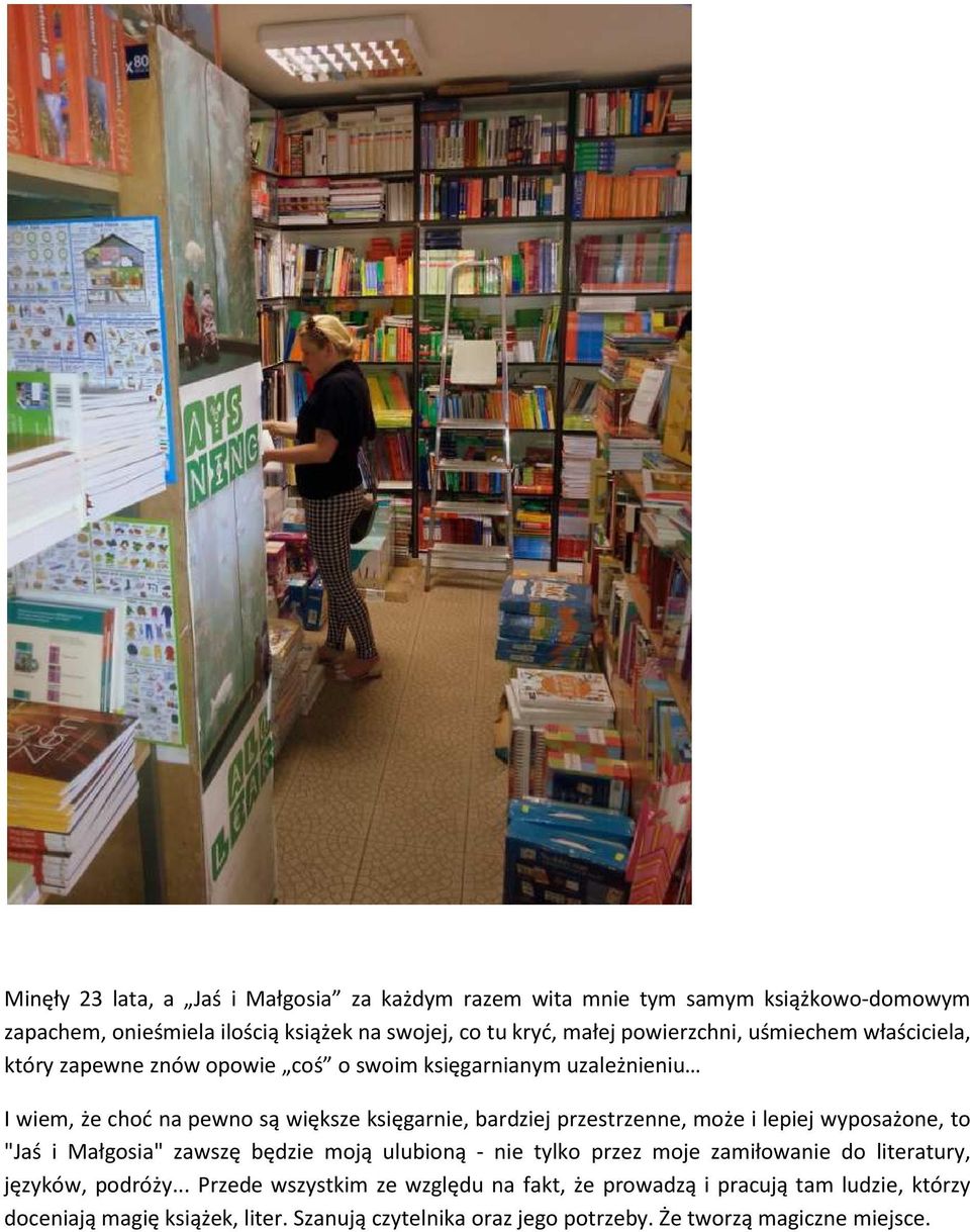przestrzenne, może i lepiej wyposażone, to "Jaś i Małgosia" zawszę będzie moją ulubioną - nie tylko przez moje zamiłowanie do literatury, języków, podróży.