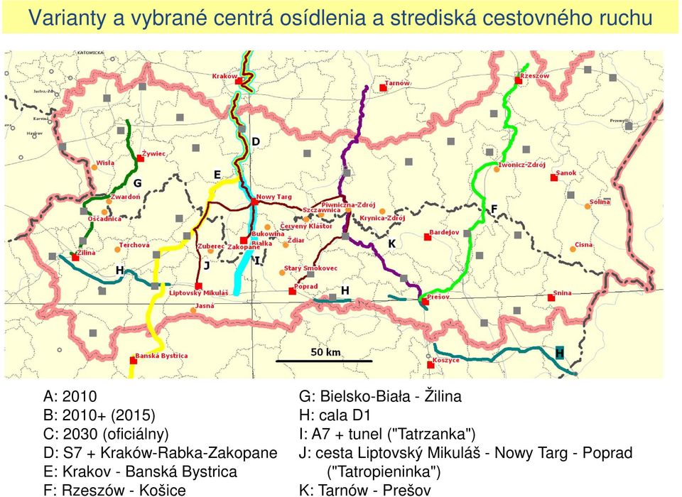 Bystrica F: Rzeszów - Košice G: Bielsko-Biała - Žilina H: cala D1 I: A7 + tunel