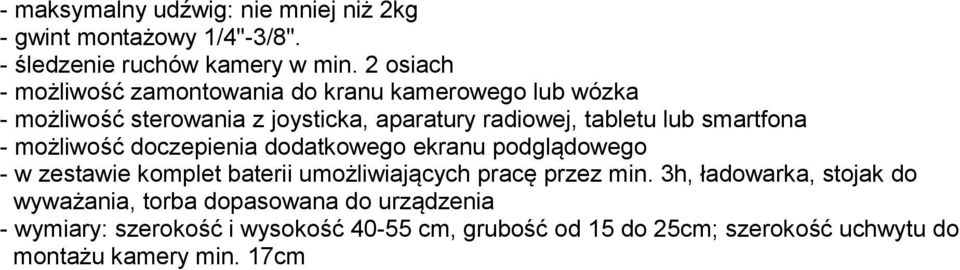 smartfona - możliwość doczepienia dodatkowego ekranu podglądowego - w zestawie komplet baterii umożliwiających pracę przez min.
