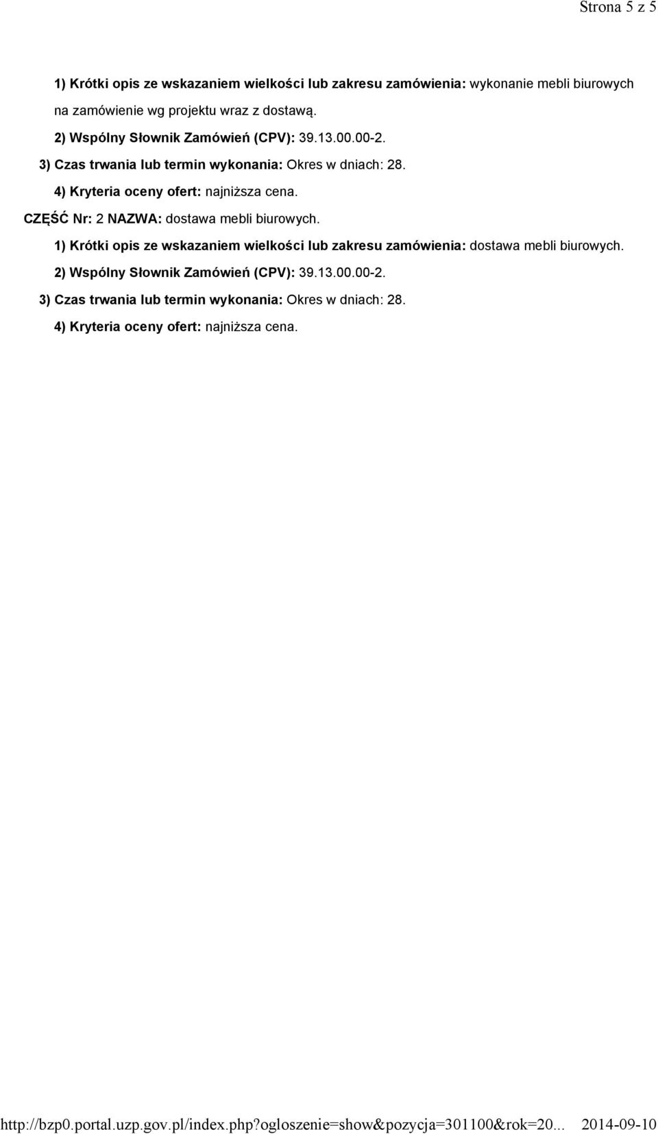 4) Kryteria oceny ofert: najniższa cena. CZĘŚĆ Nr: 2 NAZWA: dostawa mebli biurowych.