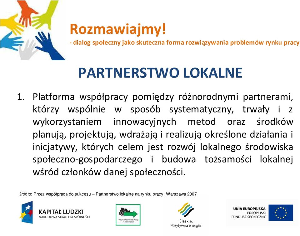 wykorzystaniem innowacyjnych metod oraz środków planują, projektują, wdrażają i realizują określone działania i