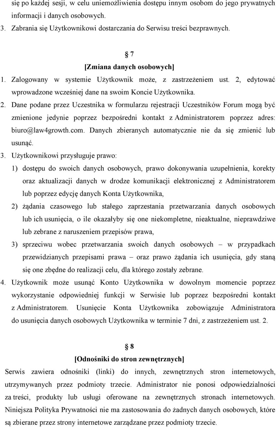 edytować wprowadzone wcześniej dane na swoim Koncie Użytkownika. 2.