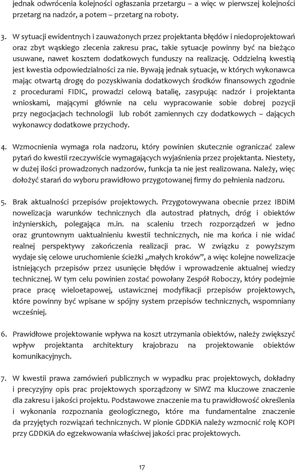 funduszy na realizację. Oddzielną kwestią jest kwestia odpowiedzialności za nie.