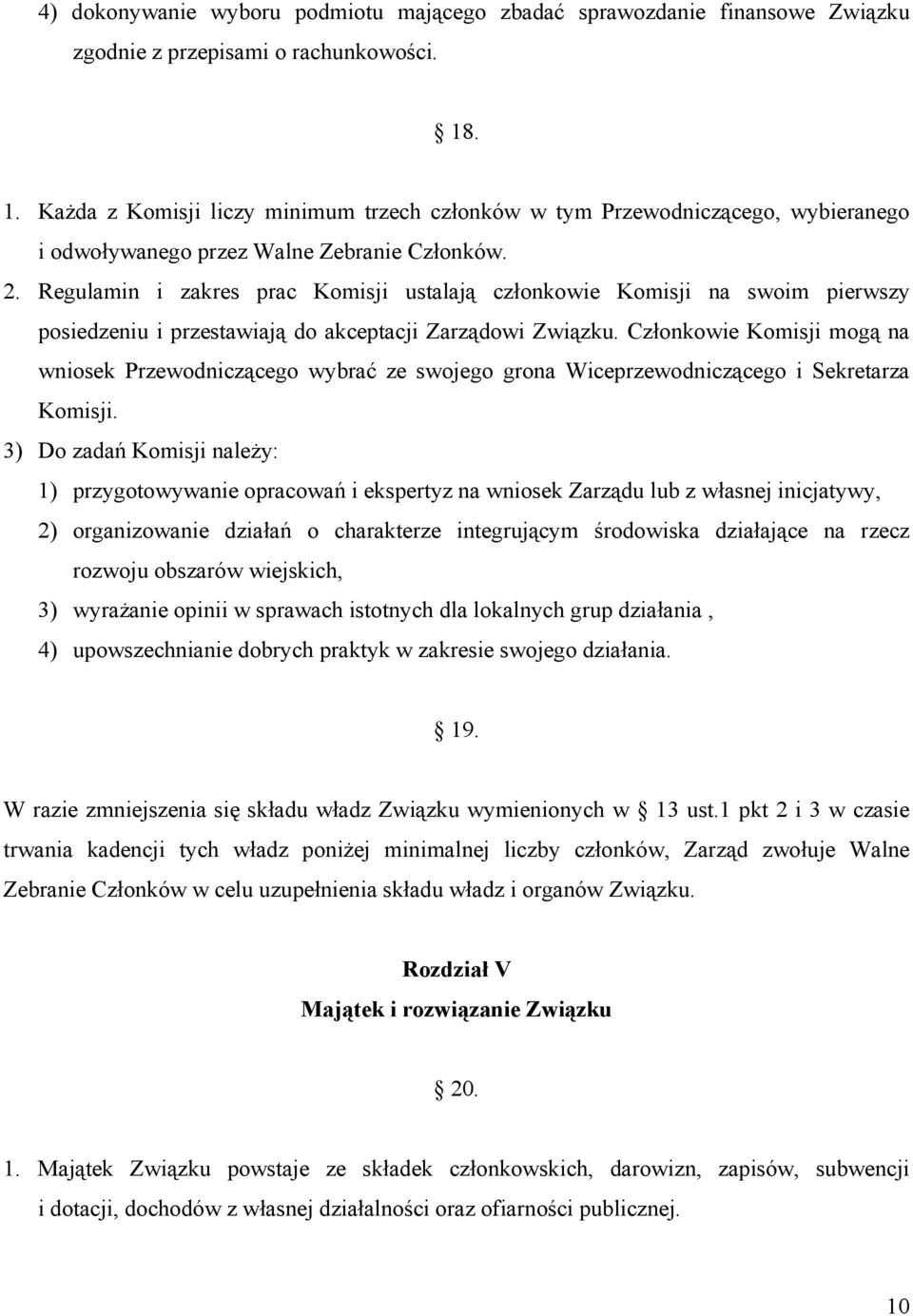 Regulamin i zakres prac Komisji ustalają członkowie Komisji na swoim pierwszy posiedzeniu i przestawiają do akceptacji Zarządowi Związku.