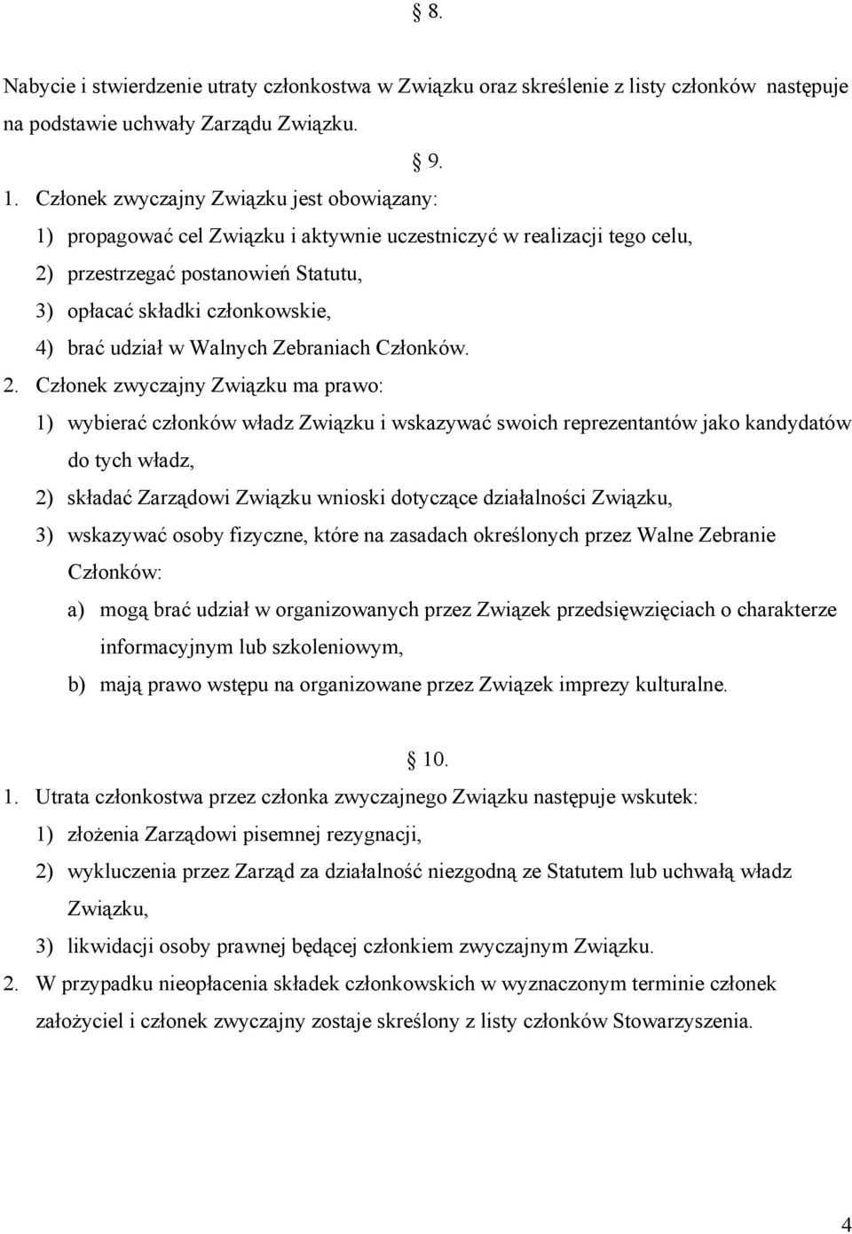 udział w Walnych Zebraniach Członków. 2.