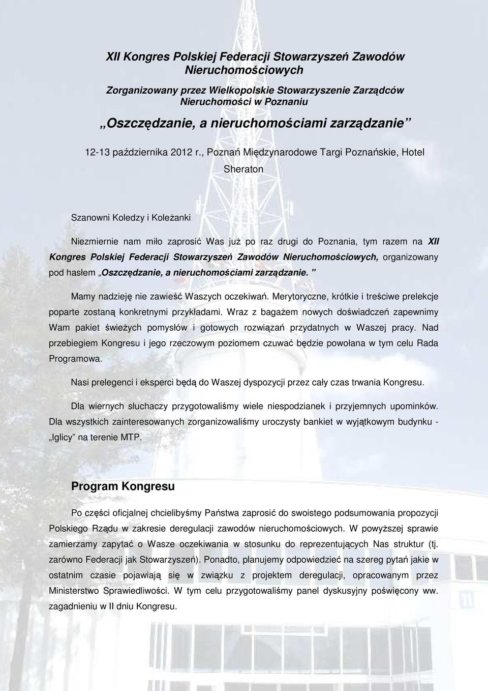 , Poznań Międzynarodowe Targi Poznańskie, Hotel Sheraton Szanowni Koledzy i Koleżanki Niezmiernie nam miło zaprosić Was już po raz drugi do Poznania, tym razem na XII Kongres Polskiej Federacji