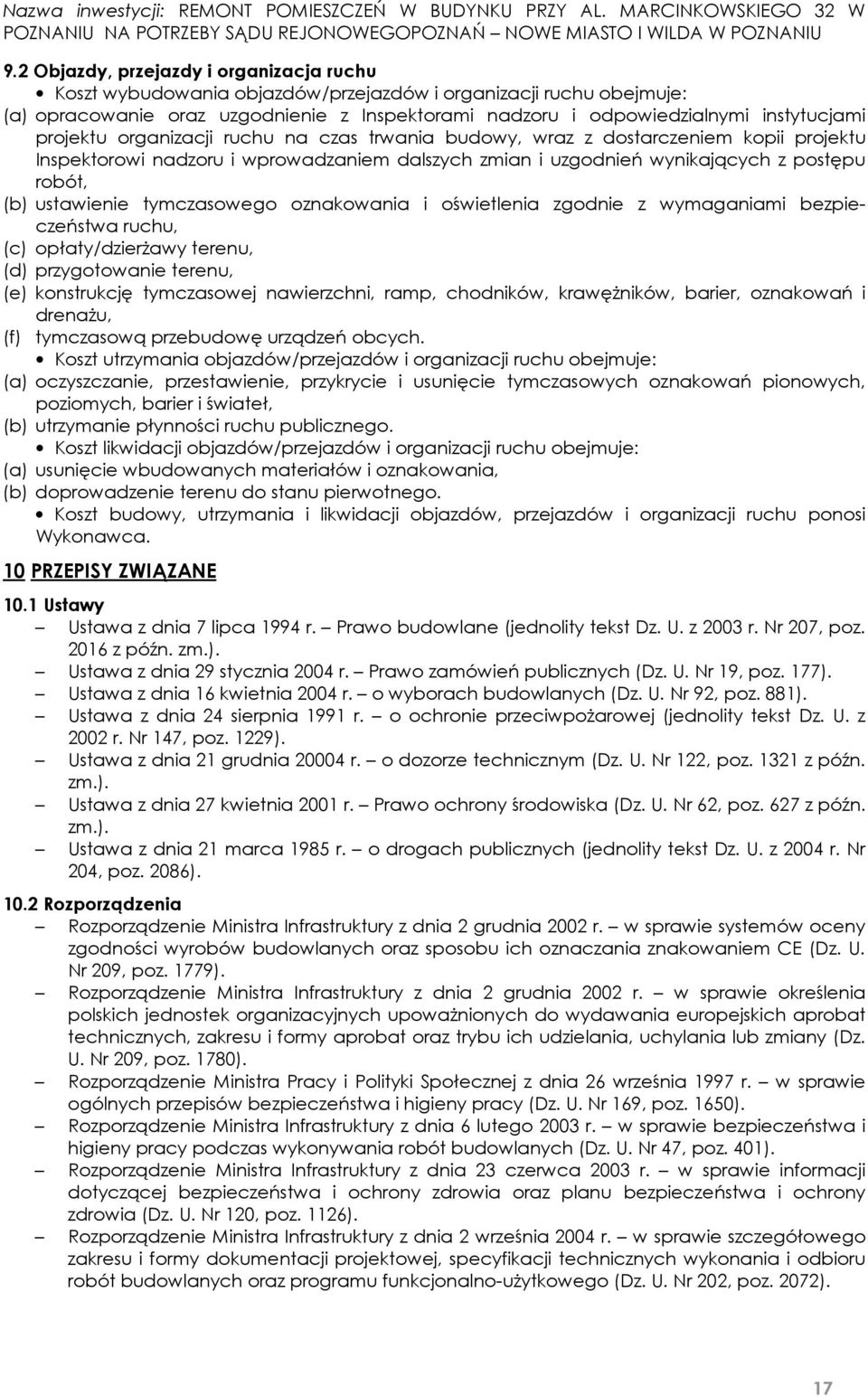 tymczasowego oznakowania i oświetlenia zgodnie z wymaganiami bezpieczeństwa ruchu, (c) opłaty/dzierżawy terenu, (d) przygotowanie terenu, (e) konstrukcję tymczasowej nawierzchni, ramp, chodników,